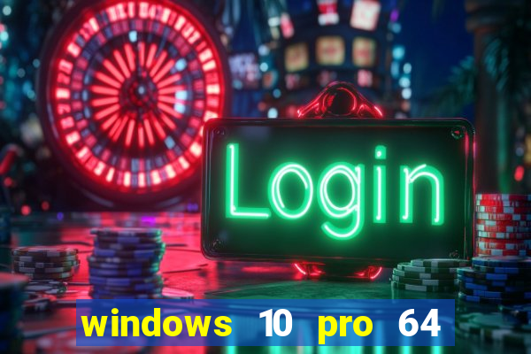 windows 10 pro 64 bits iso